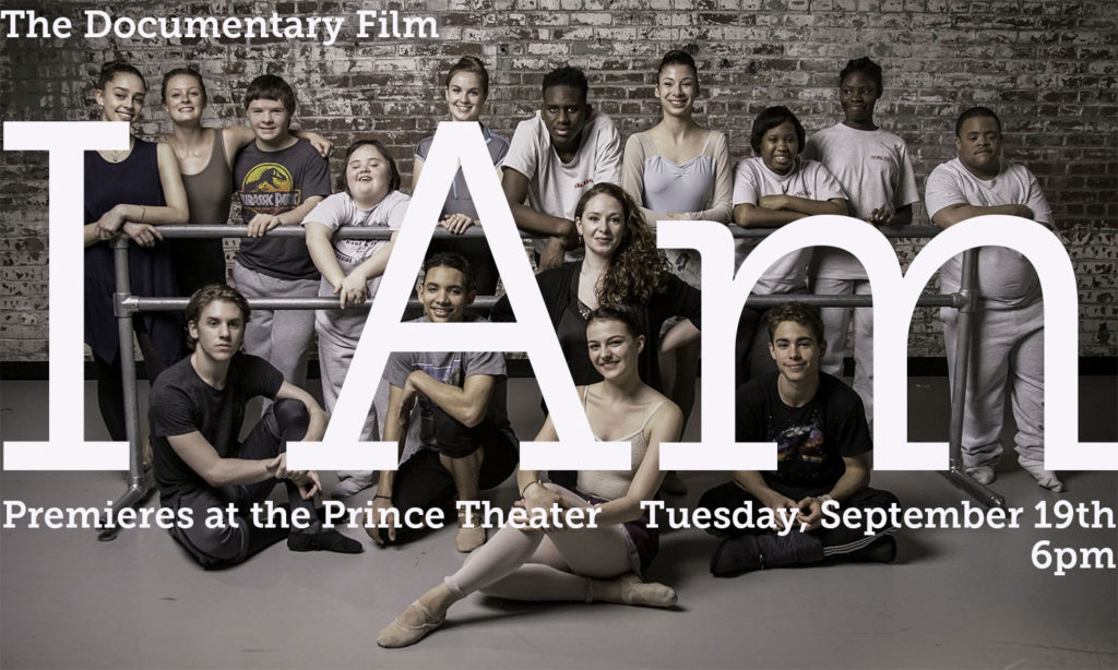 Mixed-ability dancers posing in Ballet Studio Text overlay reads: Documentary Film, I AM, Premiere at the Prince Theatre, Tuesday September 19th at 6PM