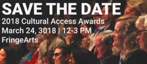 Smiling Seated Audience at FringeArts. Text overlay reads: Save the Date 2018 Cultural Access Awards, March 24, 2017, 12-3pm FringeArts