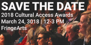 Smiling Seated Audience at FringeArts. Text overlay reads: Save the Date 2018 Cultural Access Awards, March 24, 2017, 12-3pm FringeArts