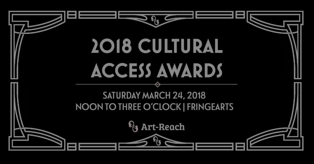 Silver & Black Art-Deco design reads: 2018 Cultural Access Awards: FringeArts Noon to 3 Oclock, Saturday March 24th 2018