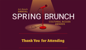 Spring Brunch logo reads: Art-Reach Annual Spring Brunch & Cultural Access Awards: thank you for attending