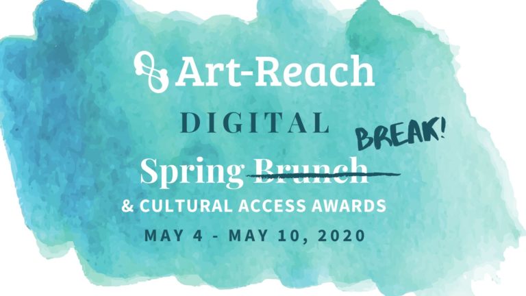 Blue watercolor brush strokes. Logo Reads: Art-Reach Digital Spring (brunch) BREAK! & Cultural Access Awards. May 4-10, 2020