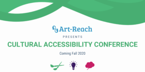 Art-Reach Presents Cultural Accessibily conference coming Fall 2020