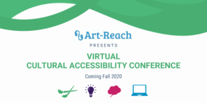 Art-Reach presents Virtual Cultural Accessibility Conference coming Fall 2020