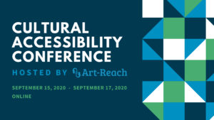 Cultural accessibility Conference: Hosted by Art-Reach September 15-17th Online