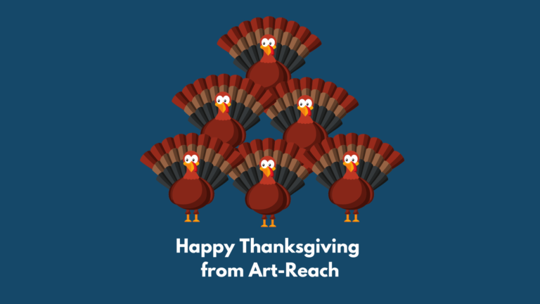 Six turkeys stacked in a pyramid. Text reads, Happy Thanksgiving from Art-Reach