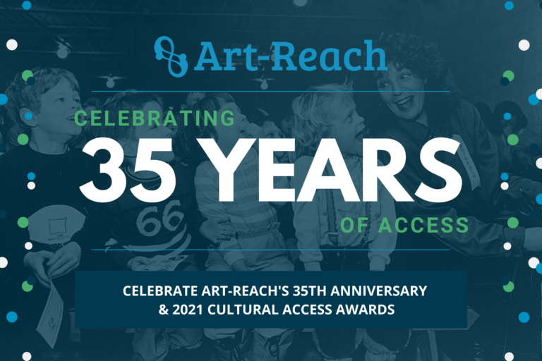 Photo of Founding Executive Director Joyce Burd smiling as she looks back on a row of children enjoying a performance. Text reads Art-Reach Celebrating 35 Years of Access! Celebrate Art-Reach's 35 Anniversary & 2021 Cultural Access Awards Blue, green, and white confetti frame the image