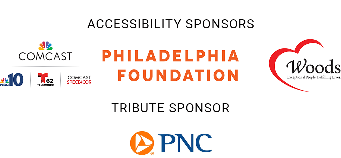 Accessibility Sponsors Logos: Comcast, Philadelphia Foundation, Woods Services. Tribute Sponsor PNC Logo
