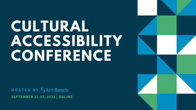 Cultural Accessibility Conference. Hosted by Art-Reach. September 21-23, 2021 | Online